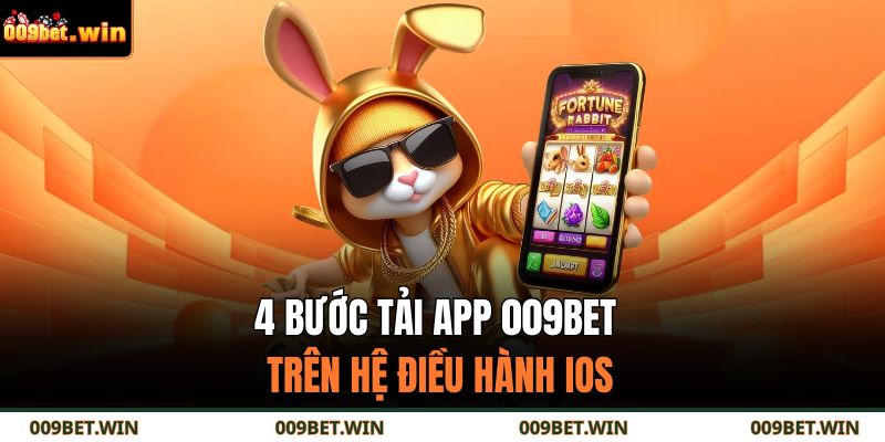4 bước tải app 009BET trên hệ điều hành IOS