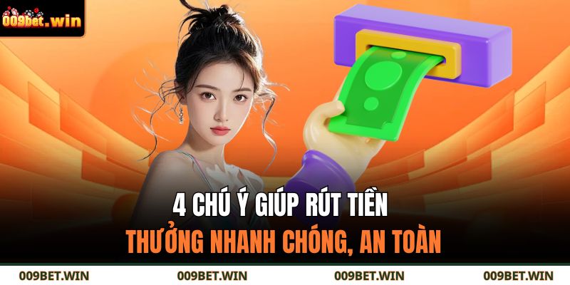4 chú ý giúp rút tiền thưởng nhanh chóng, an toàn