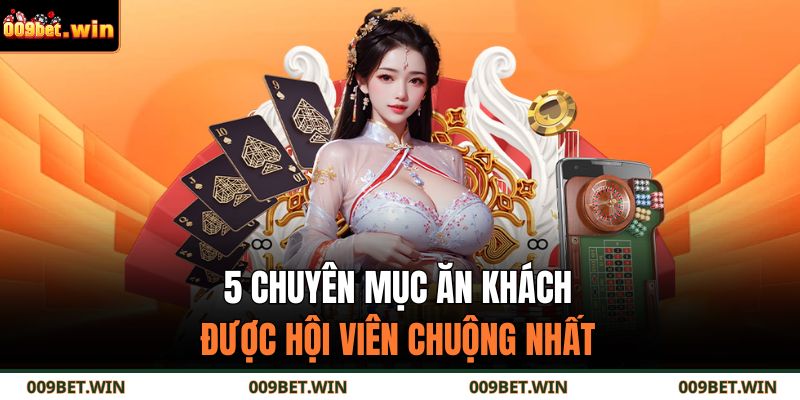 5 chuyên mục ăn khách được hội viên chuộng nhất