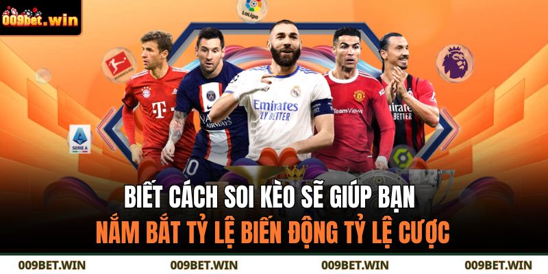 Biết cách soi kèo sẽ giúp bạn nắm bắt tỷ lệ biến động tỷ lệ cược