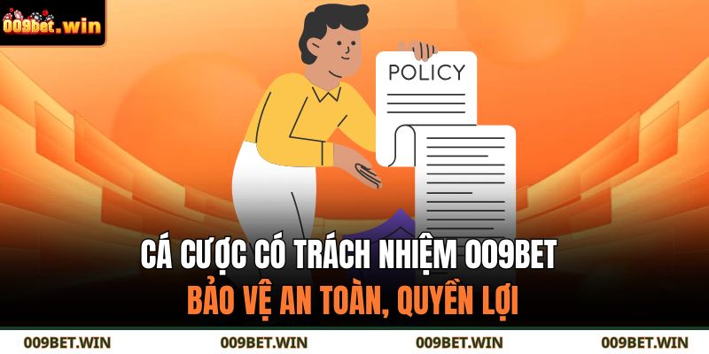 Cá cược có trách nhiệm 009BET bảo vệ an toàn, quyền lợi