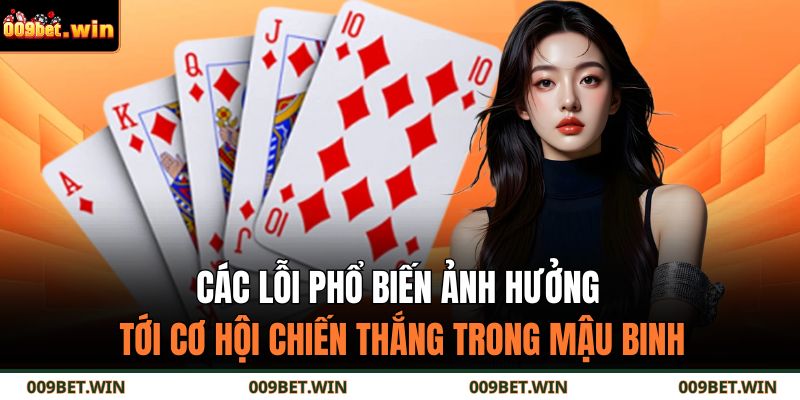Các lỗi phổ biến ảnh hưởng tới cơ hội chiến thắng trong Mậu Binh