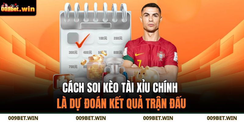 Cách soi kèo Tài Xỉu chính là dự đoán kết quả trận đấu