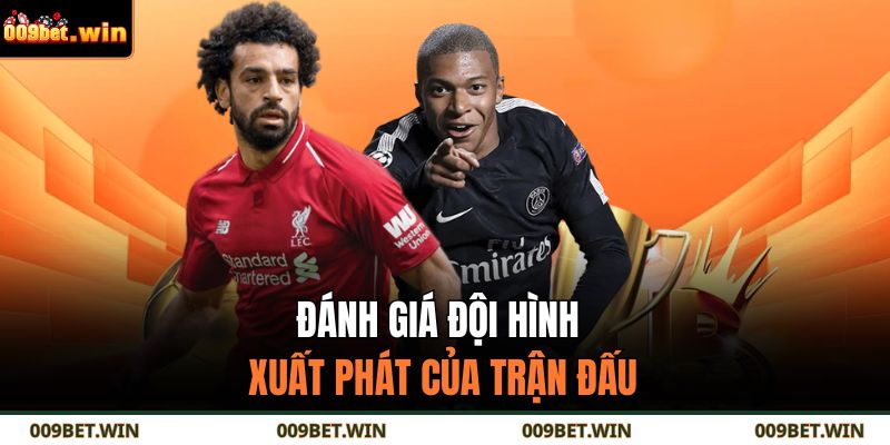 Đánh giá đội hình xuất phát của trận đấu