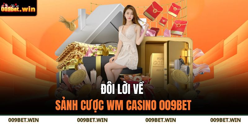 Đôi lời về sảnh cược WM casino 009BET