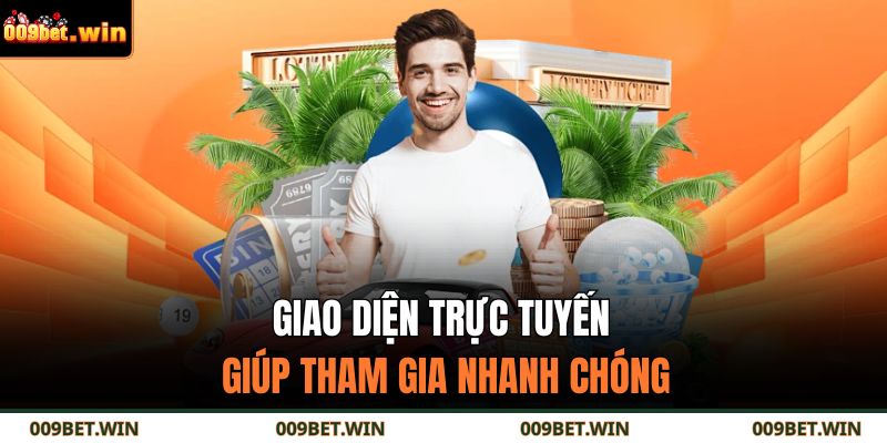 Giao diện trực tuyến giúp tham gia nhanh chóng
