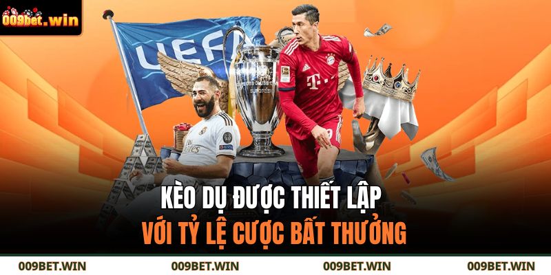 Kèo dụ được thiết lập với tỷ lệ cược bất thưởng