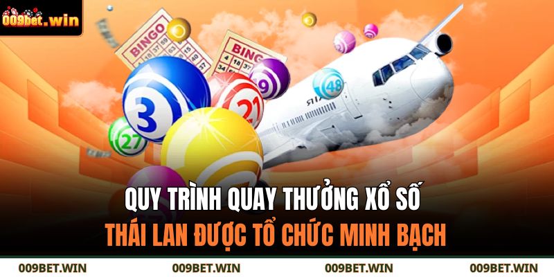 Quy trình quay thưởng xổ số Thái Lan được tổ chức minh bạch