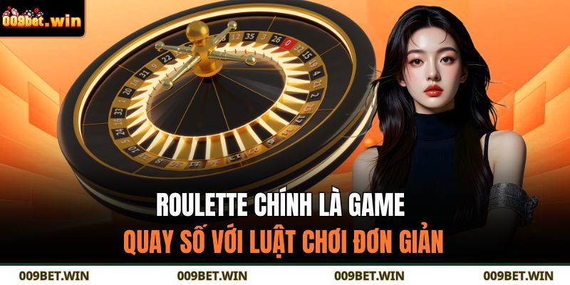 Roulette chính là game quay số với luật chơi đơn giản