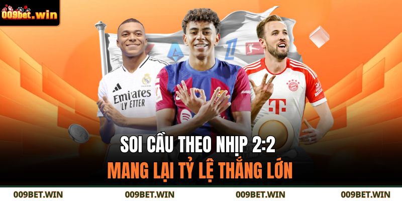 Soi cầu theo nhịp 2:2 mang lại tỷ lệ thắng lớn