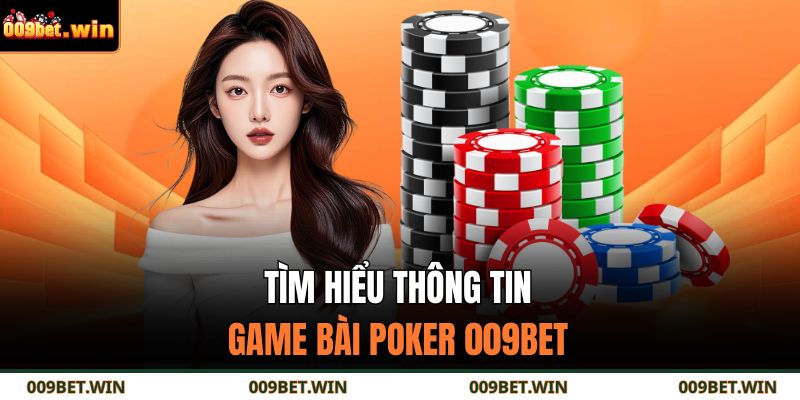 Tìm hiểu thông tin game bài Poker 009BET