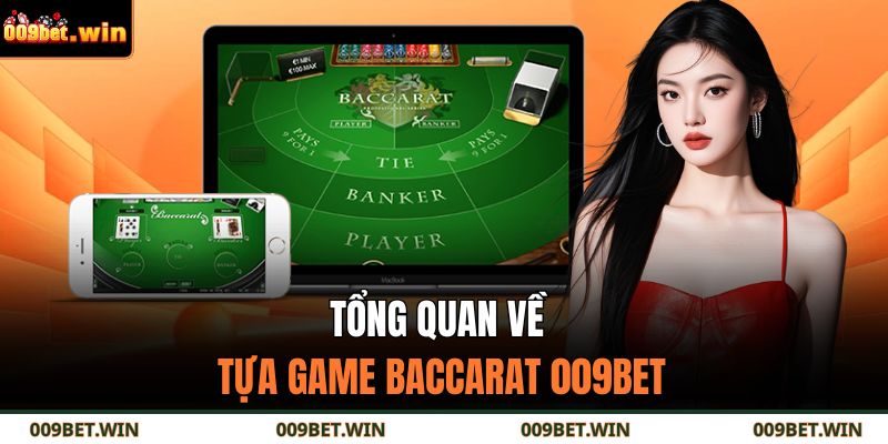 Tổng quan về tựa game baccarat 009BET