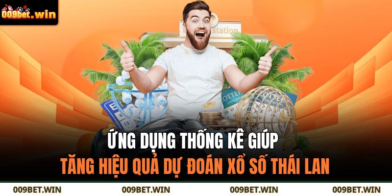 Ứng dụng thống kê giúp tăng hiệu quả dự đoán xổ số Thái Lan